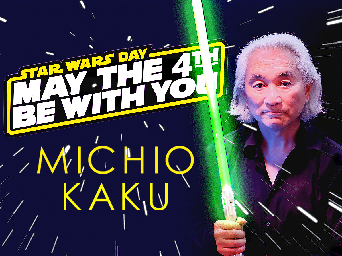 Dr. Michio Kaku on Twitter: "Happy STAR WARS Day everyone! May The 4th