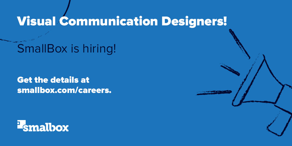 We’re looking for a Visual Communication Designer who has a passion for helping mission-driven organizations and a knack for collaborating with others to generate human centered designs for print and web. Details at smallbox.com/careers