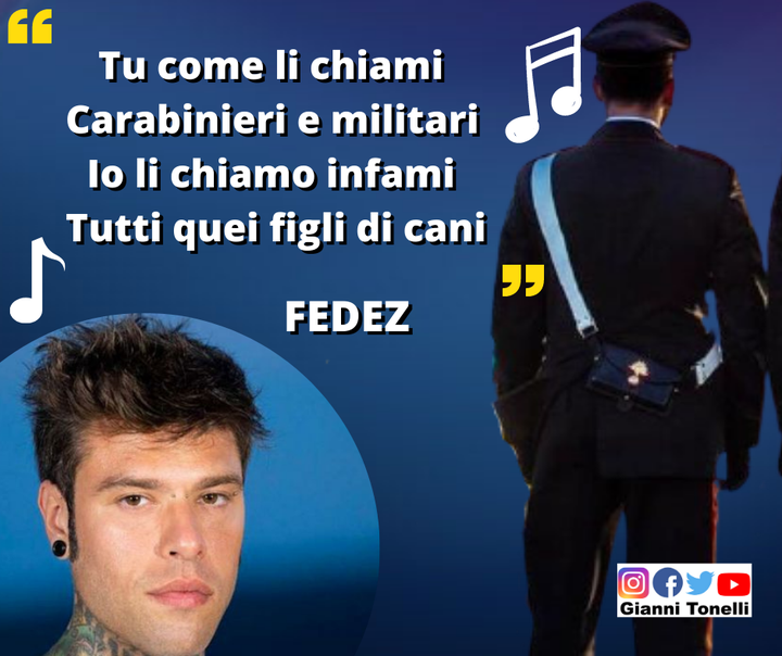 ++ LA CANZONE SHOCK DI #FEDEZ: "TU COME LI CHIAMI CARABINIERI E MILITARI, IO LI CHIAMO INFAMI, TUTTI QUEI FIGLI DI CANI" ++

Lo denuncia il deputato della Lega (e poliziotto) Gianni Tonelli
facebook.com/giannitonelli2…