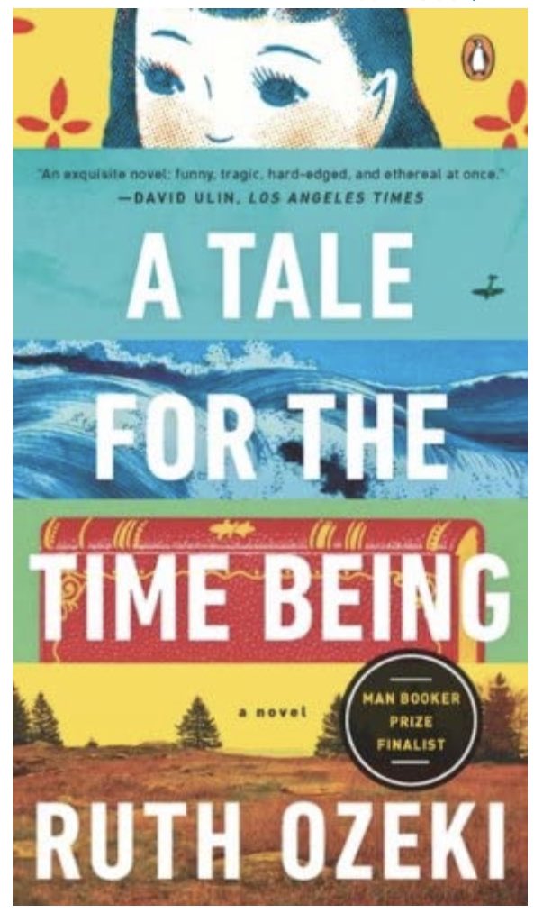 4/31 A Tale for the Time Being by  @ozekiland is a story that straddles BC and Japan, exploring themes of identity, mental health, war, humanity & the fluidity of time. Japan .  #AsianHeritageMonth    #diversity  #representationmatters  #rtla38  @bctla  #sd38learn
