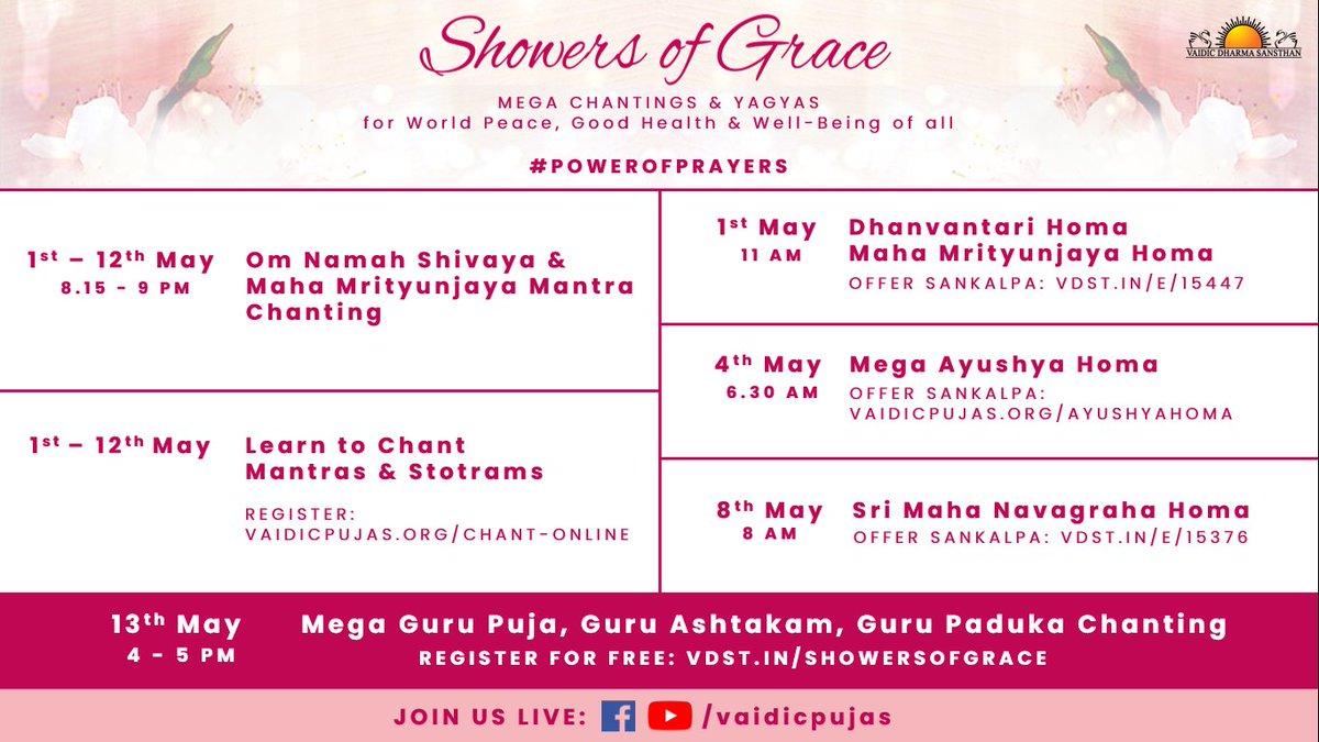 SHOWERS OF GRACE | MAY 1-13

Here is the complete schedule of Showers of Grace - Mega Chantings & Yagyas for World Peace, Good Health & Well-Being of all.

Join us for mega chantings & Yagyas and experience the #PowerOfPrayers!