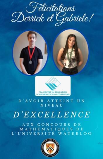 Le 23 février dernier, Gabi Gillespie et Derrick Baum ont participé dans les concours de leur niveau  et ceci chapeauté par  l’Université de Waterloo. Nous sommes fiers d’annoncer que les deux ont atteint un niveau de distinction en méritant une médaille pour leurs résultats.