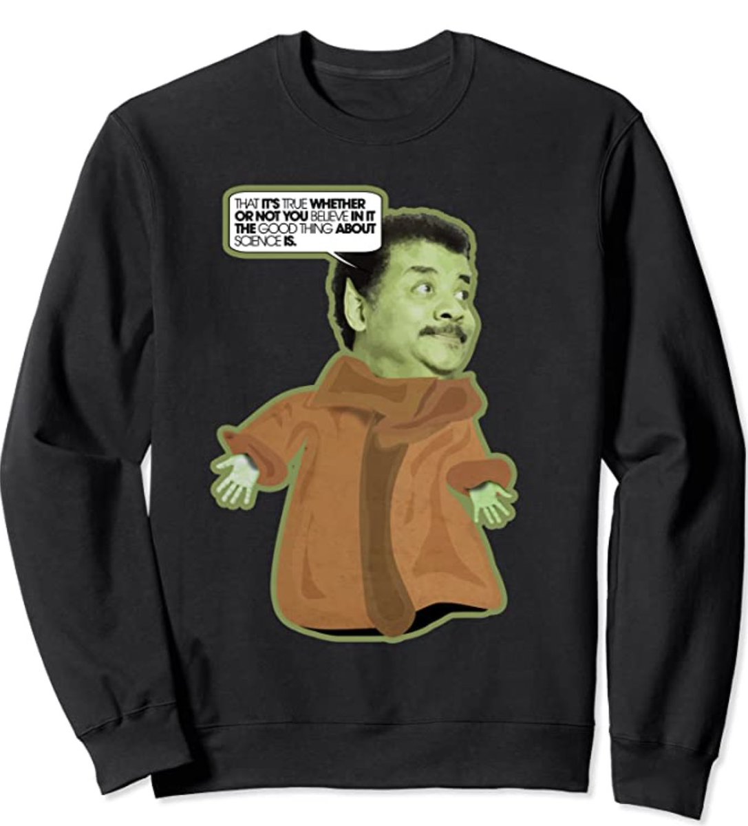 On this, #StarWarsDay, I offer a Baby Yoda’fied version of:

“The good thing about science is that it’s true whether or not you believe in it.”

Shirt conceived &amp; designed by fans. Approved by me. After fees to the artist, proceeds go to educational orgs.

amazon.com/Neil-deGrasse-…