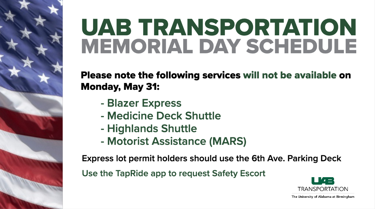 Please note the upcoming changes in observance of the Memorial Day holiday.

uab.edu/transportation…