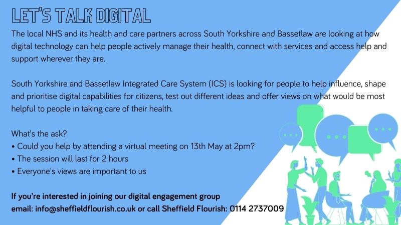 Sheffield MH Guide (@sheffmhg) on Twitter photo We still have places left on the 'Let's Talk Digital' workshop
13th May 2pm - 4pm
Have your say, all views are important 📢
Email: info@sheffieldflourish.co.uk to book, or for more info We still have places left on the 'Let's Talk Digital' workshop
13th May 2pm - 4pm
Have your say, all views are important 📢
Email: info@sheffieldflourish.co.uk to book, or for more info