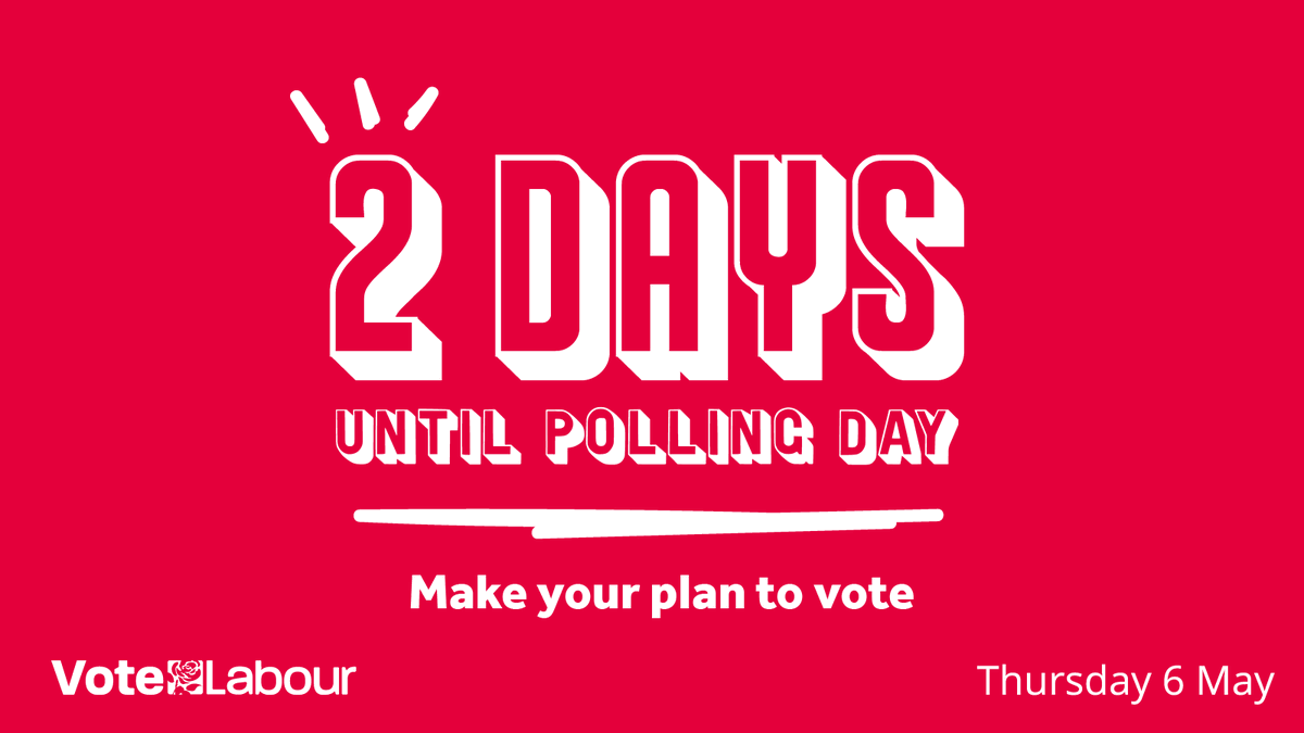 Red background with white text that says, "2 days until polling day. Make your plan to vote. Vote Labour Thursday 6 May"