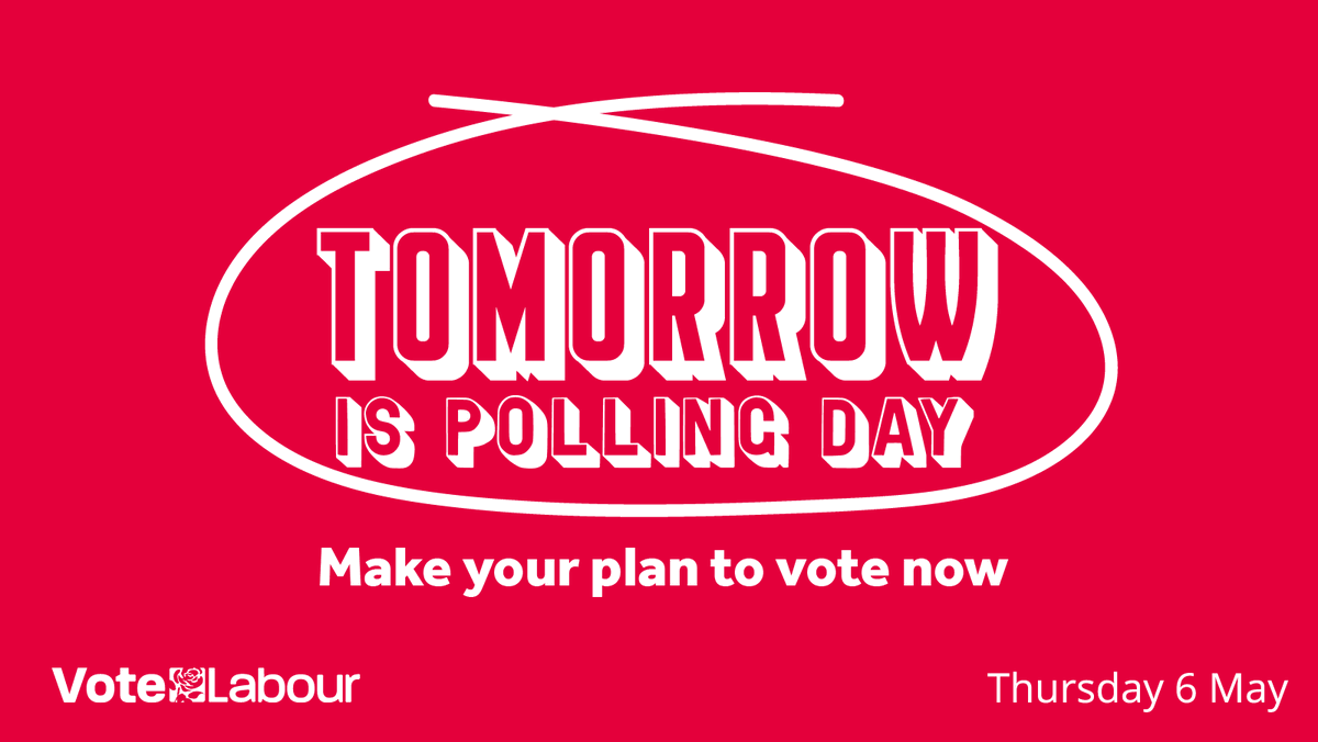 Red background with white text over the top which says, "Tomorrow is polling day. Make your plan to vote now. Vote Labour Thursday 6 May."