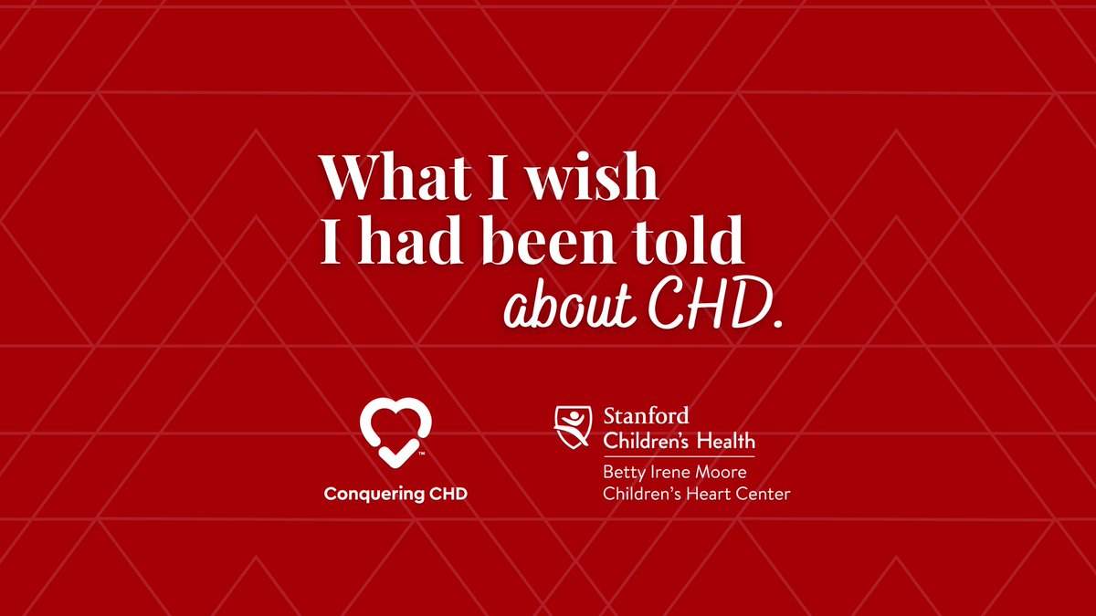 Helping you find meaningful, accurate information about CHD - We’ve partnered with the Betty Irene Moore Children’s Heart Center experts at @StanfordChild on a new series: What I wish I had been told. #CHDAware