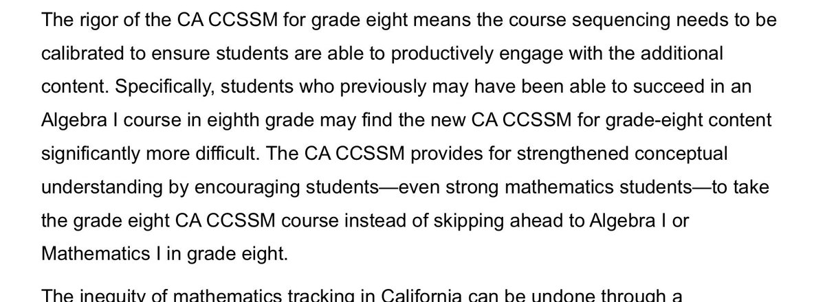 “No Algebra for 8th graders”First, this should say “No Algebra I for 8th graders.”But continuing in Chapter 7, we see the framework defending the rigor of California Common Core standard curriculum for what is currently known as Math 7, Math 8, Math I and Math II.
