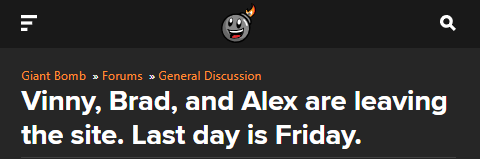 Screenshot from the Giantbomb website with the title "Vinny, Brad, and Alex are leaving the site. Last day is Friday."