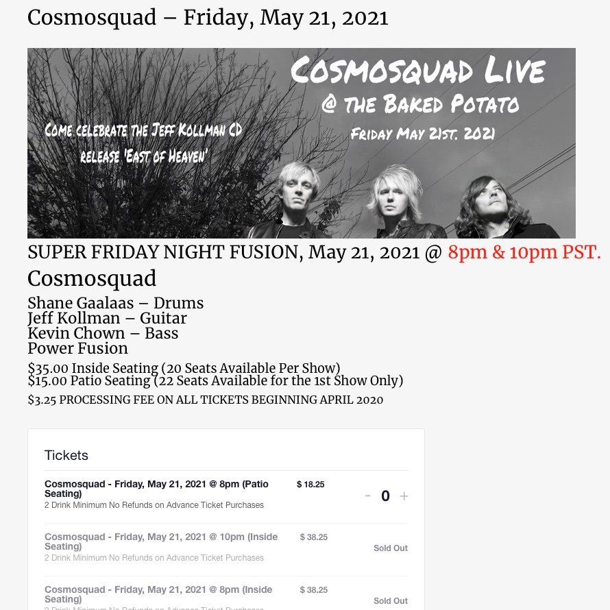 Cosmosquad (@cosmosquadus) on Twitter photo FYI: Inside seating tix to both COSMOSQUAD shows on May 21 at <a href="/BakedPotatoJazz/">thebakedpotato</a> are SOLD OUT! Limited patio seating still available for the 1st show thebakedpotato.com/.../cosmosquad…. Show times are 8pm & 10pm - earlier than usual! C U there! <a href="/jeffkollman/">Jeff Kollman</a> <a href="/Gaalbladderass/">Shane Gaalaas</a> @kevinchown FYI: Inside seating tix to both COSMOSQUAD shows on May 21 at <a href="/BakedPotatoJazz/">thebakedpotato</a> are SOLD OUT! Limited patio seating still available for the 1st show thebakedpotato.com/.../cosmosquad…. Show times are 8pm & 10pm - earlier than usual! C U there! <a href="/jeffkollman/">Jeff Kollman</a> <a href="/Gaalbladderass/">Shane Gaalaas</a> @kevinchown