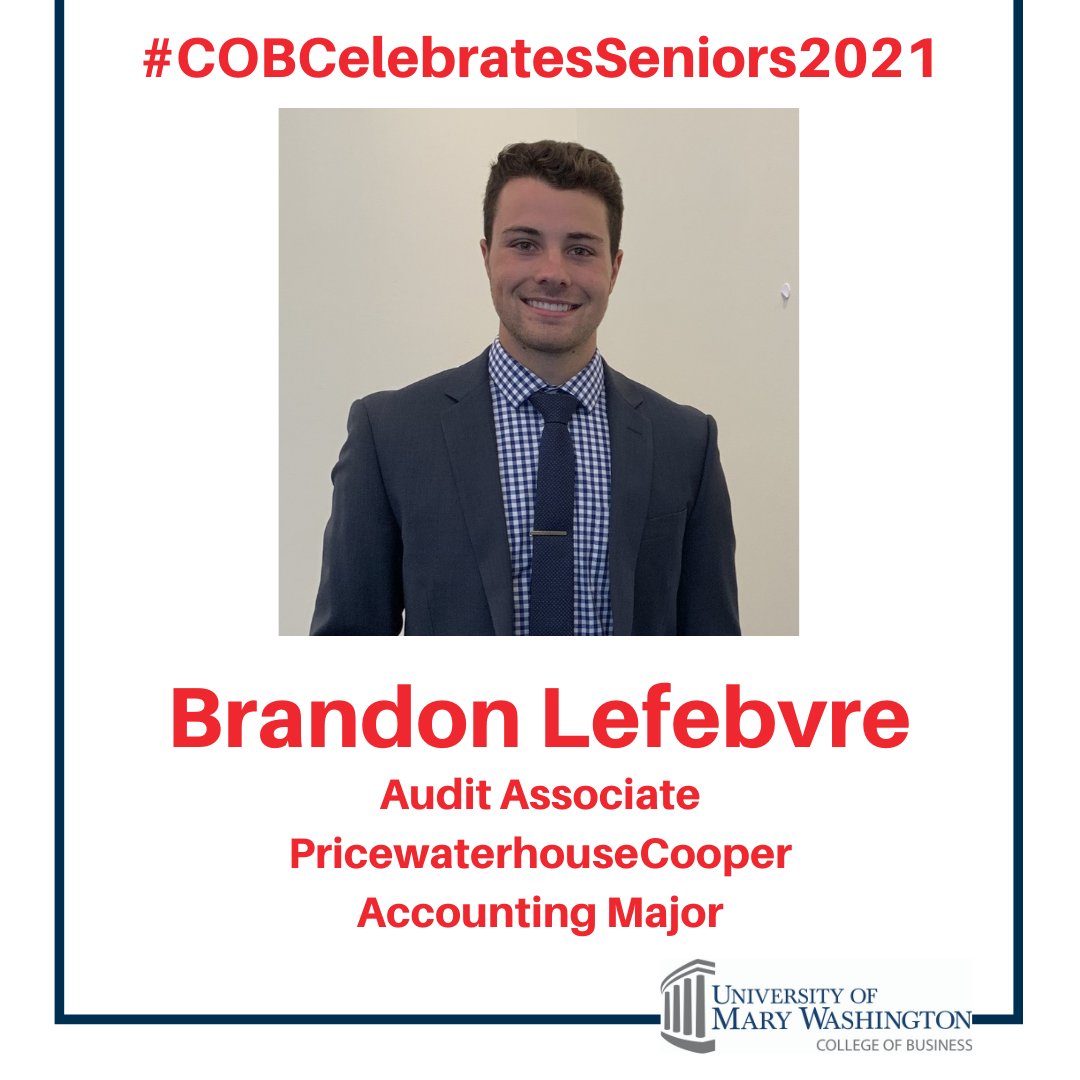College of Business (@umwcob) on Twitter photo Today's featured member of the Class of 2021 is Brandon Lefebvre, who will be an Audit Associate at PricewaterhouseCooper. Congratulations, Brandon!
If you are a senior that would liked to be featured, please email kwhitacr@umw.edu with your position and a headshot. Today's featured member of the Class of 2021 is Brandon Lefebvre, who will be an Audit Associate at PricewaterhouseCooper. Congratulations, Brandon!
If you are a senior that would liked to be featured, please email kwhitacr@umw.edu with your position and a headshot.