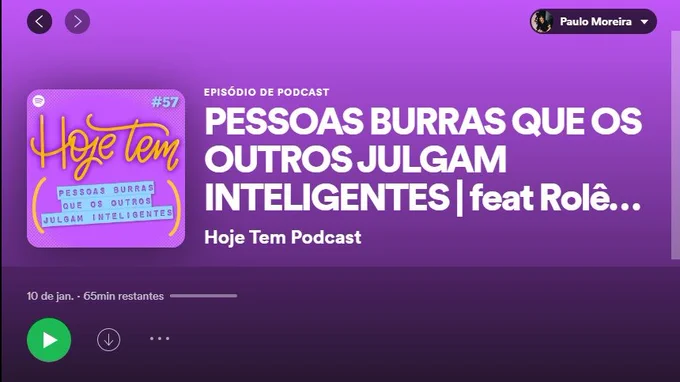 COOOM certeza se eu tivesse um podcast seria falando de gente burra que pessoas acham inteligente 👄 QUE É O TEMA desse episódio aqui do HOJE TEM kkkk ✨ uma indicaçãozinha de podcast top de vdd pra vcs ✨ #SomosSpotify *publi https://t.co/tPC9bM2ctN 