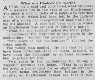 "What is a Hindoo's Life Worth?""After all is said and considered, what value has a native's life in teh eyes of an Englishman? The story is told in India of a judge who returned to his court, which had been left in the judicial care of a young and inexperienced magistrate..."