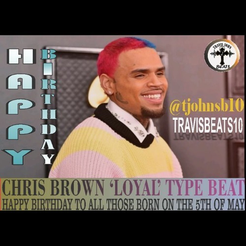 Chris Brown_Loyal_Type-Happy Birthday Instrumental by T. John  