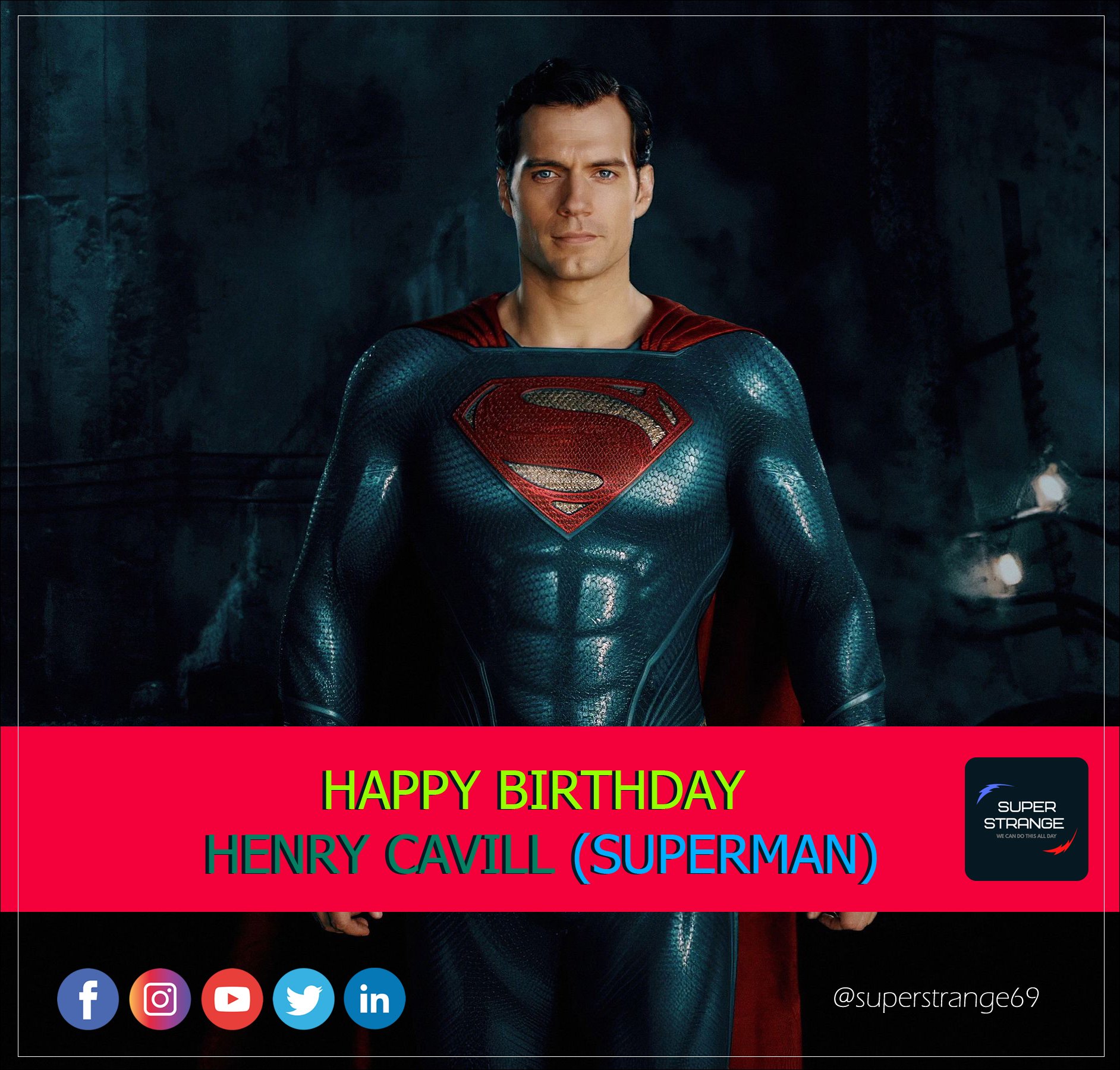 Happy Birthday Henry Cavill - The Best Superman Ever  Many Many Happy Returns Of The Day  