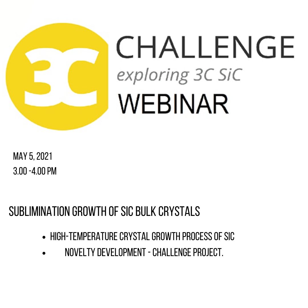 3C-SiC Challenge's event “Sublimation growth of SiC bulk crystals – CHALLENGE educational webinar 2021” is scheduled today at 3.00 PM.
Do not forget to join us!
To register: eventbrite.com/e/sublimation-…