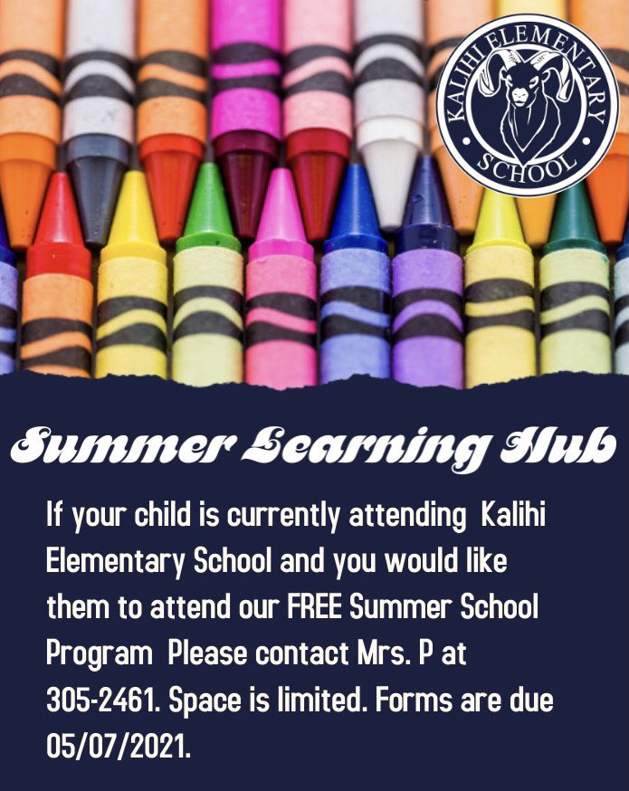 If your child is currently attending  Kalihi Elementary School and you would like them to attend our FREE Summer School Program  Please contact Mrs. P at 305-2461. Space is limited. Forms are due 05/07/2021.