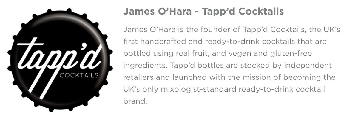 James O’Hara - <a href="/tappdcocktails/">Tapp’d Cocktails</a> | The UK’s first handcrafted and ready-to-drink cocktails that are bottled using real fruit, and vegan and gluten-free ingredients. Tapp’d bottles launched with the mission of becoming the UK’s only mixologist-standard ready-to-drink cocktail brand.