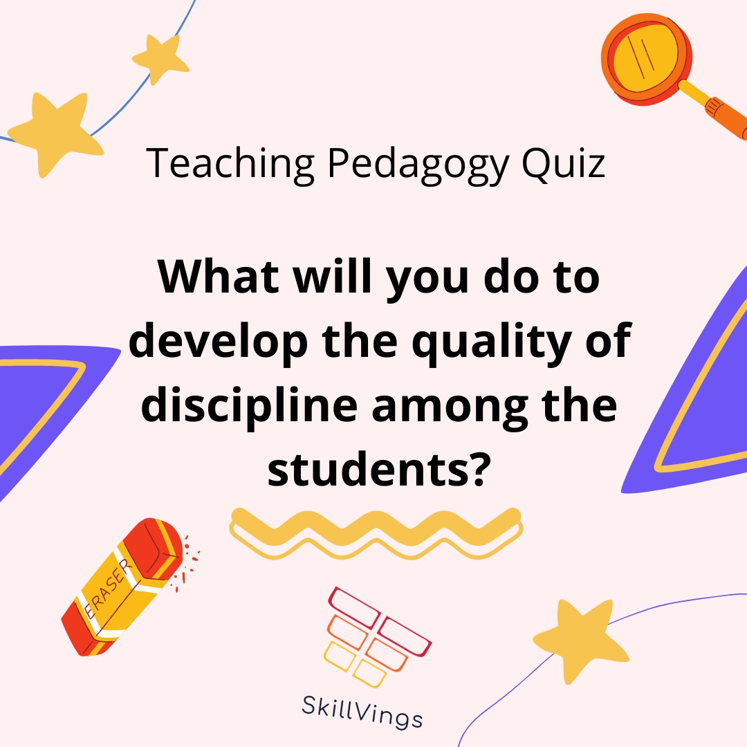 SkillVings2's tweet image. What will you do to develop the quality of discipline among the students?
 
a. Allow them to take responsibility
b. Get rules of conduct
c. Get the rules obeyed
d. Banish them
#teachingquiz #teachersolympiad #classroomquiz