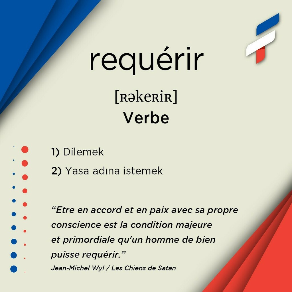📚requérir, verbe🎙[ʀəkeʀiʀ]:
1️⃣ Dilemek
2️⃣ Yasa adına istemek
-
-
“Etre en accord et en paix avec sa propre conscience est la condition majeure et primordiale qu'un homme de bien puisse requérir.”
Jean-Michel Wyl / Les Chiens de Satan
-
-
🔗Biodaki l… instagr.am/p/COe9oeNKPIb/