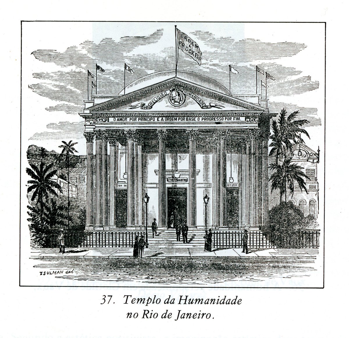 The influence of positivism as a religion is known, most famously in Brazilian flag "Ordem e Progresso" ("Order and Progress"), going back to Comte ("Love as a principle and order as the basis; progress as the goal"). Some of positivist temples still stand. 7/