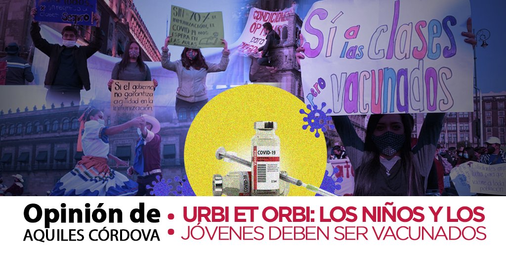 AquilesCordova's tweet photo. Buenos días. Te invito a leer mi #Opinión semanal: Urbi et Orbi: los niños y los jóvenes deben ser vacunados. "Vacunas para los estudiantes de cualquier edad. Solo eso puede salvar la vida y la educación de nuestra juventud." https://t.co/WqyHMD9MOo. I Mañana en @El_Universal_Mx https://t.co/arfh0yFwco