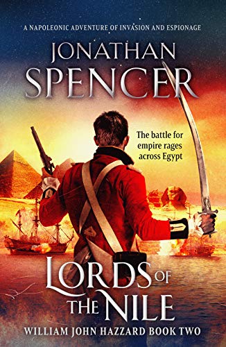 #LordsoftheNile by @JSpencerAuthor is Book 2 in the Hazzard series, following #NapoleonsRun, which was billed as 'Better than Sharpe' by @BenKaneAuthor. The book grabs you at the first page, and won't let go until the explosive final scene. Pre-order here: amzn.to/3eYLYeq