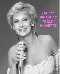 Happy birthday in heaven Tammy Wynette  