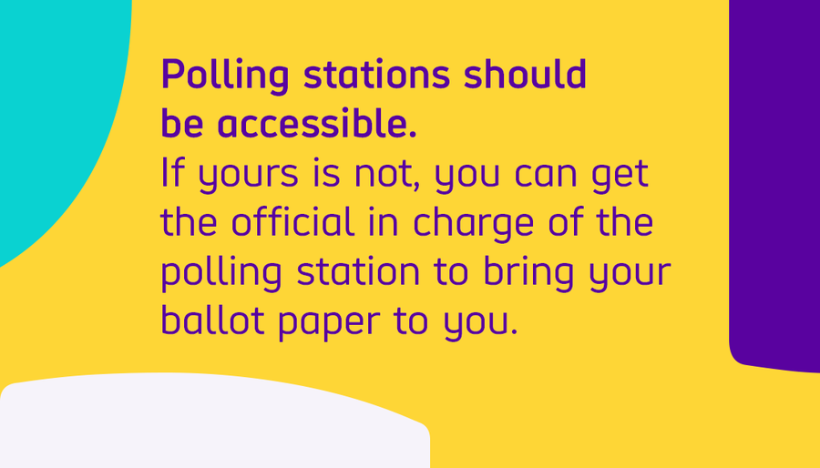 Polling stations should be accessible If yours is not you can get the official in charge of the polling station to bring your ballot paper to you