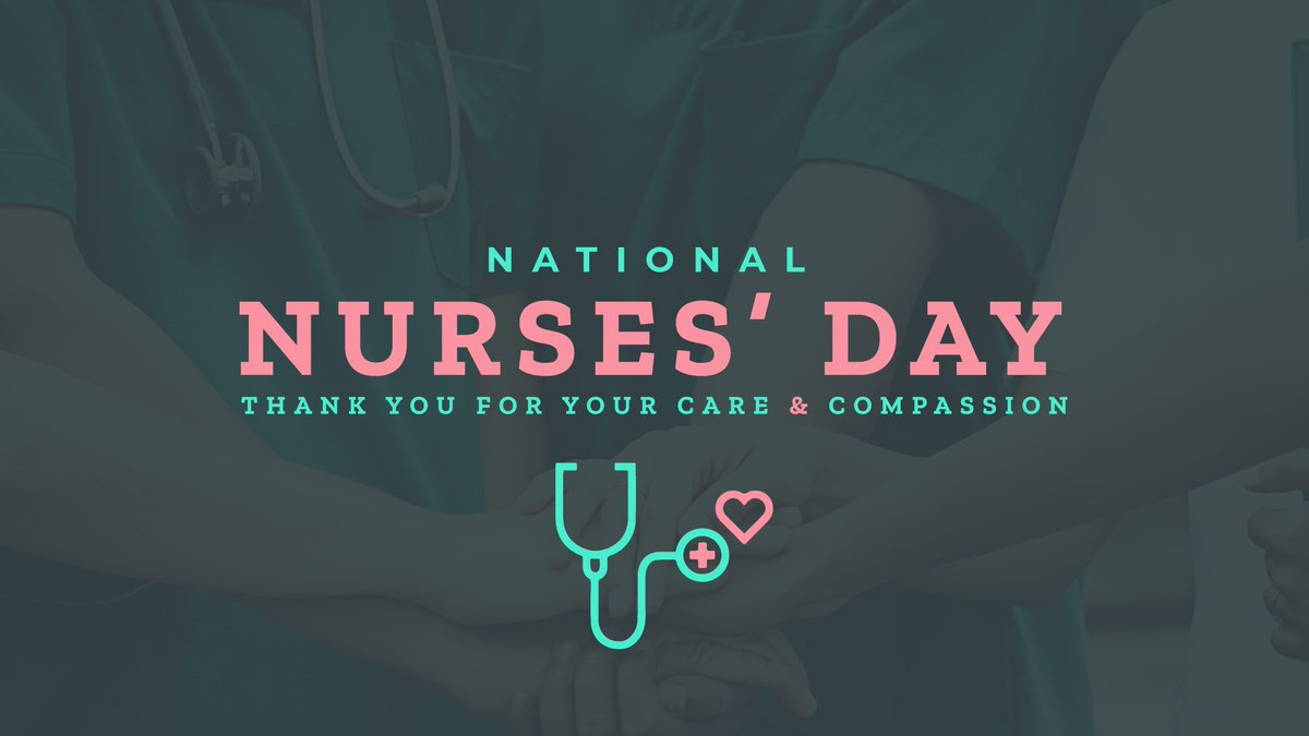 [GRAPHIC] National Nurses' Day - Thank You For Your Care & Compassion with a stethoscope under the words and a picture of Nurses holding hands in the background. 