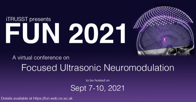 On September 7-10 ITRUSST will present the FUN2021 virtual conference on focused ultrasonic neuromodulation. Abstract deadlines will be June 1 for Orals and August 1 for Posters. Submission details are available on our website fun.web.ox.ac.uk. Check it out!
