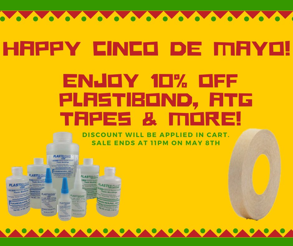 Happy Cinco De Mayo! Enjoy 10% off all Plastibond, ATG tape, and MORE! Shop framewarellc.com to find even more savings!
#cincodemayo #sale #ATG #tape #framing #pictureframing #pictureframe #framingsupply #cincodemayosale #frameware