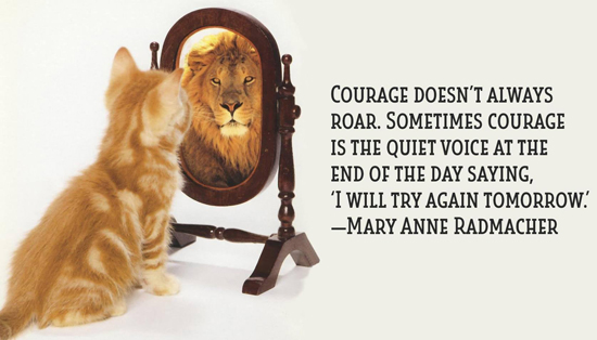 Courage doesn’t always roar, sometimes it’s the quiet voice at the end of the day whispering ‘I will try again tomorrow. – Mary Anne Radmacher #Quotes #WednesdayWisdom