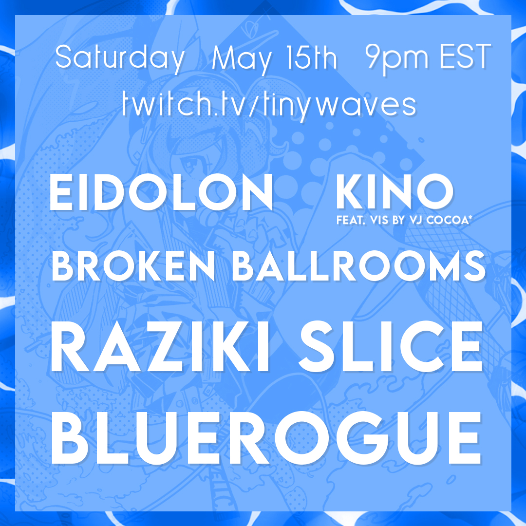TNYWVS's tweet image. Announcing the next Tiny Waves Netsurf! Sat. May 15th! 
Very awesome lineup with plenty of new faces! 

🌊 @KINOtheDJ (feat visuals by @v_cocoa_ 
🌊 @BrokenBallrooms 
🌊 @Eidolonnnn 
🌊 @BionicBlue13 
🌊 @RazikiSlice 

Be there! No VODs or clips! One time only. lessgoooo