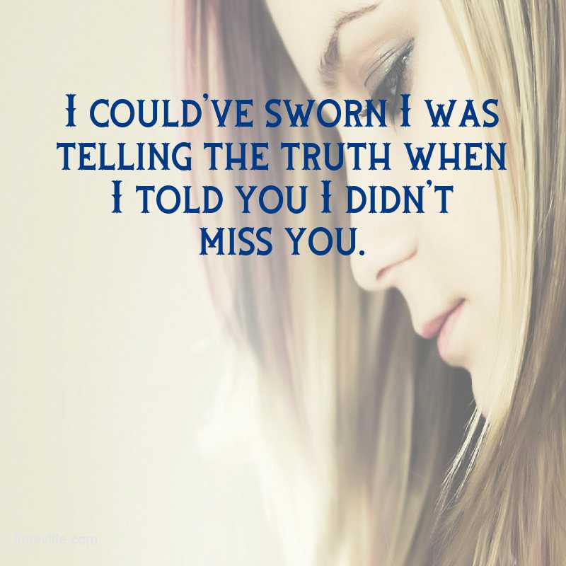 I could’ve sworn I was telling the truth when I told you I didn’t miss you.  #ThursdayMorning #ThursdayVibes #ThursdayMotivation #ThursdayThoughts #ThursdayQuotes #MissYouStatus via limeville (.com)
