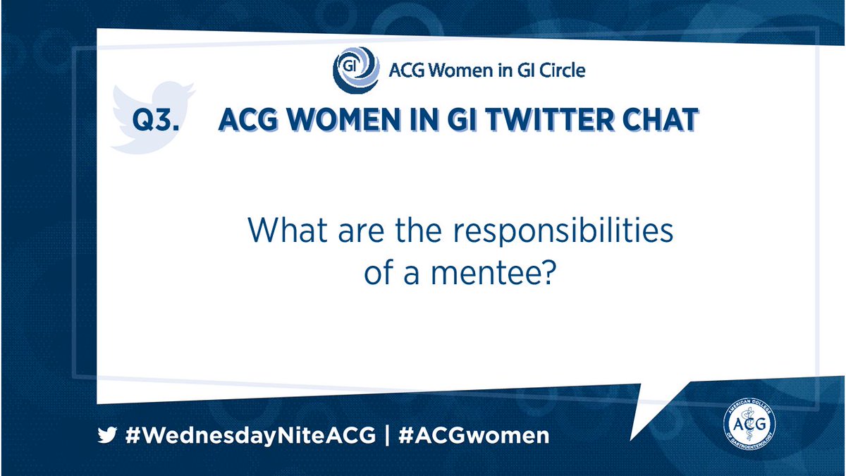 Q3. What are the responsibilities of a mentee? #WednesdayNiteACG #ACGwomen