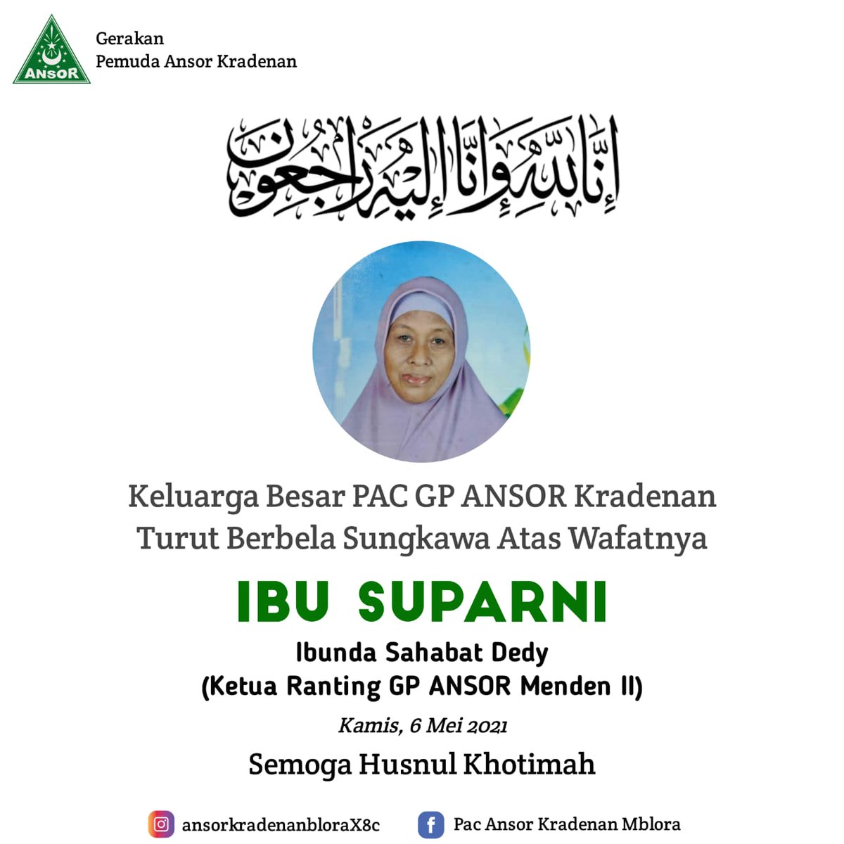 اِنّا لِلّهِ وَاِنّا اِلَيْهِ رَاجِعُوْن

Turut berbelasungkawa atas wafatnya ibu Suparni, ibunda sahabat Dedy Tri Handoko Ketua PR GP Ansor Mendenrejo . 

Semoga Almarhum dalam keadaan husnul khotimah, diampuni dosa &amp; kekhilafannya serta diterima amal ibadahnya.
آمين