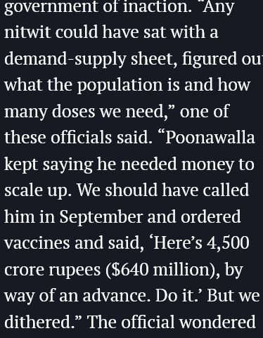 It was born out of what one former Indian govt. official described to me as "ignorance and arrogance." Other countries were advance-ordering vaccines even in mid-2020. India didn't order until Jan 2021. [4]