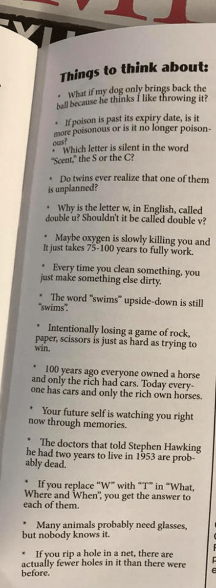 SteveStuWill's tweet image. Things To Think About

-Intentionally losing a game of rock, paper, scissors is just as hard as trying to win
-If you replace W with T in What, Where and When, you get the answer to each of them
-Many animals probably need glasses, but nobody knows it

me.me/i/things-to-th…