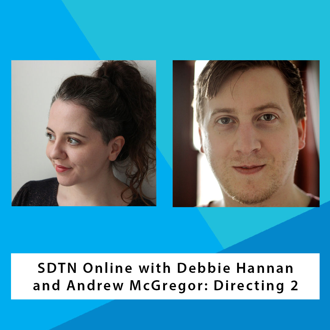 ✨ SDTN Online with Debbie Hannan &amp; Andrew McGregor: Directing 2

Live: 5pm - 6.30pm on 13 May 2021. Book your tickets at ow.ly/BznD50Eei2l