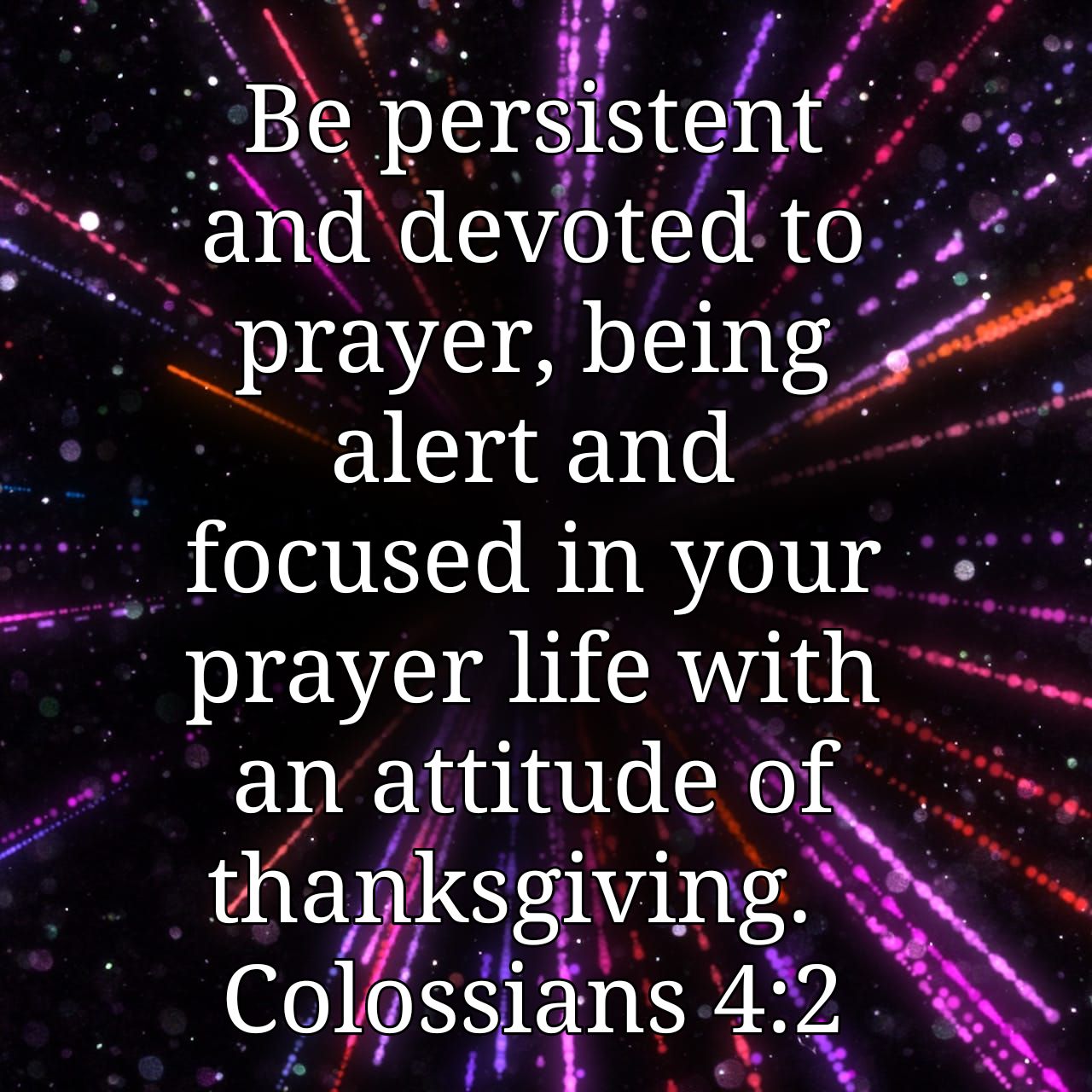 Tammara Randall على X: "Be persistent and devoted to prayer, being alert  and focused in your prayer life with an attitude of thanksgiving. Colossians  4:2 AMP https://t.co/1AWNYObaN0 https://t.co/BHG41xixSQ" / X
