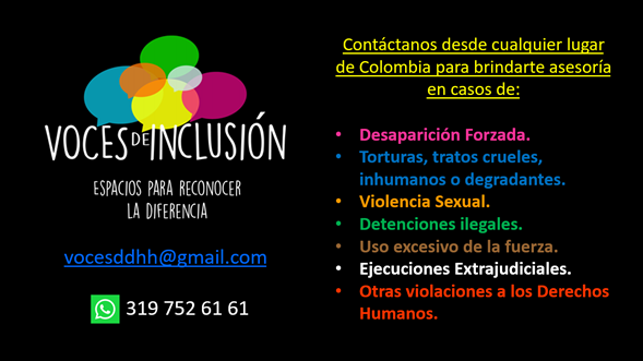 VocesInclusion's tweet photo. vocesddhh@gmail.com. 3197526161. Contáctanos desde cualquier lugar de Colombia para brindarte asesoría en casos de: Desaparición Forzada, Torturas, Violencia sexual, detenciones ilegales, Uso excesivo de la fuerza, Ejecuciones Extrajudiciales y Otras violaciones a los DDHH. https://t.co/dZwNxtJ5QP