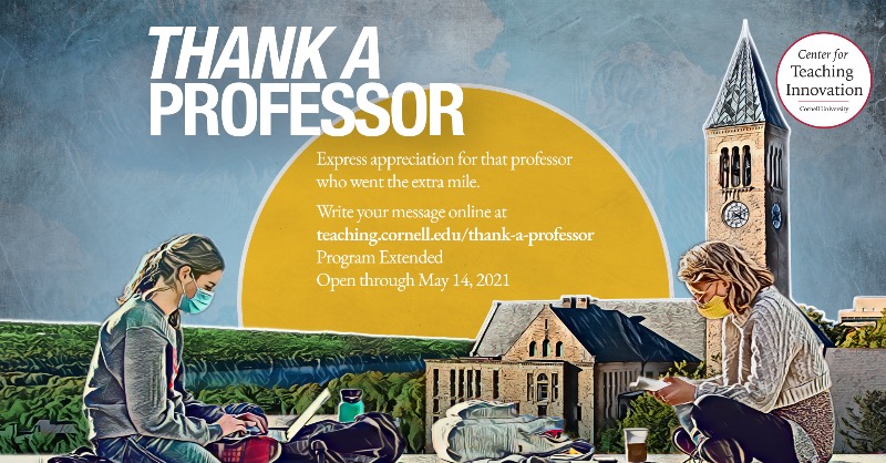 CTICornell's tweet photo. Hey @Cornell students: did your professors go the extra mile to make your learning experience dynamic and engaging? If you hurry, you can still send a note to thank them. Program closes tomorrow (5/14)! #ThankaProfessor