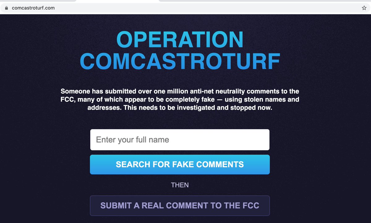 We built  http://Comcastroturf.com , a tool that allowed Internet users to check if their personal information had been used to submit a fake comment. We called on Congress to investigate. Comcast sent us a cease and desist. We've got receipts for all of this  https://www.vice.com/en/article/a3w9vj/comcast-is-trying-to-censor-a-site-that-claims-comcast-is-committing-fraud