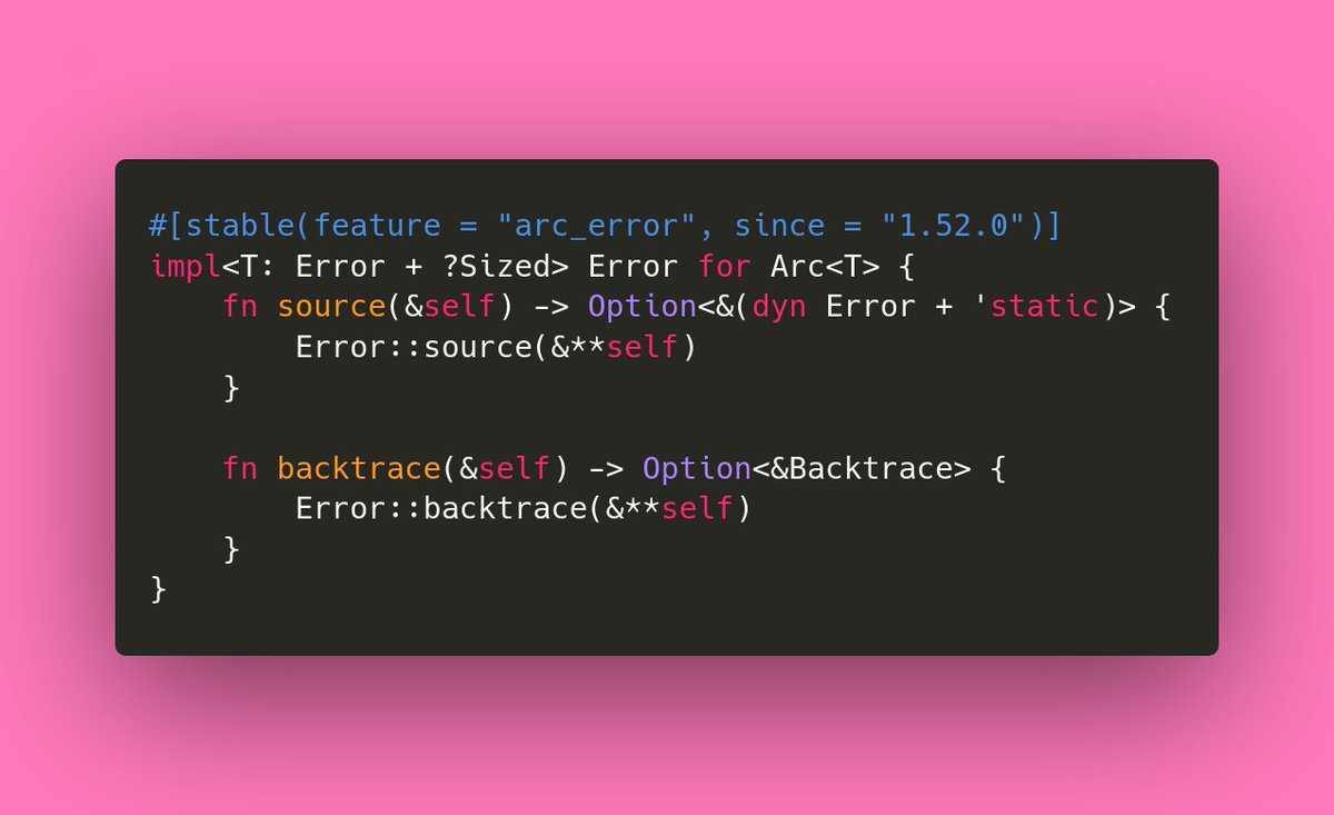 If you like reference-counted errors, Rust 1.52 now implements the Error trait for all Arc<T> for which T itself implements Error:7/10
