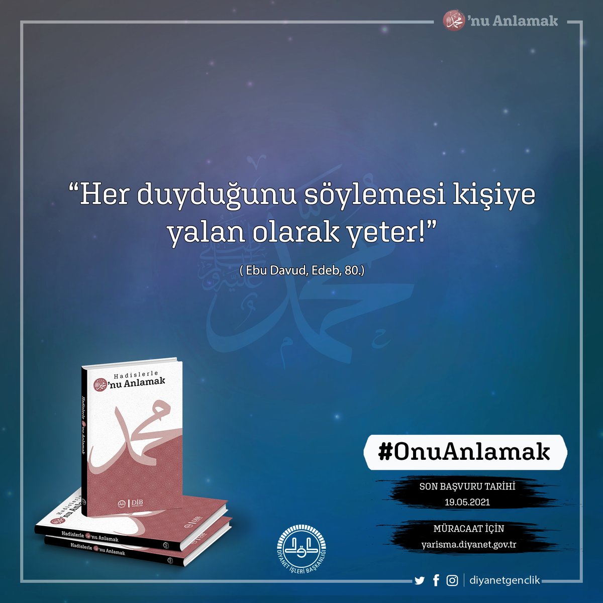 Aziziye Müftülüğü (@aziziyediyanet) on Twitter photo “Her duyduğunu söylemesi kişiye yalan olarak yeter!"
Hadislerle #OnuAnlamak için yarışıyoruz.
Yarışma için bilgi ve müracaat: yarisma.diyanet.gov.tr
<a href="/DIBGenclik/">Diyanet Gençlik</a>
#OnuAnlamak “Her duyduğunu söylemesi kişiye yalan olarak yeter!"
Hadislerle #OnuAnlamak için yarışıyoruz.
Yarışma için bilgi ve müracaat: yarisma.diyanet.gov.tr
<a href="/DIBGenclik/">Diyanet Gençlik</a>
#OnuAnlamak