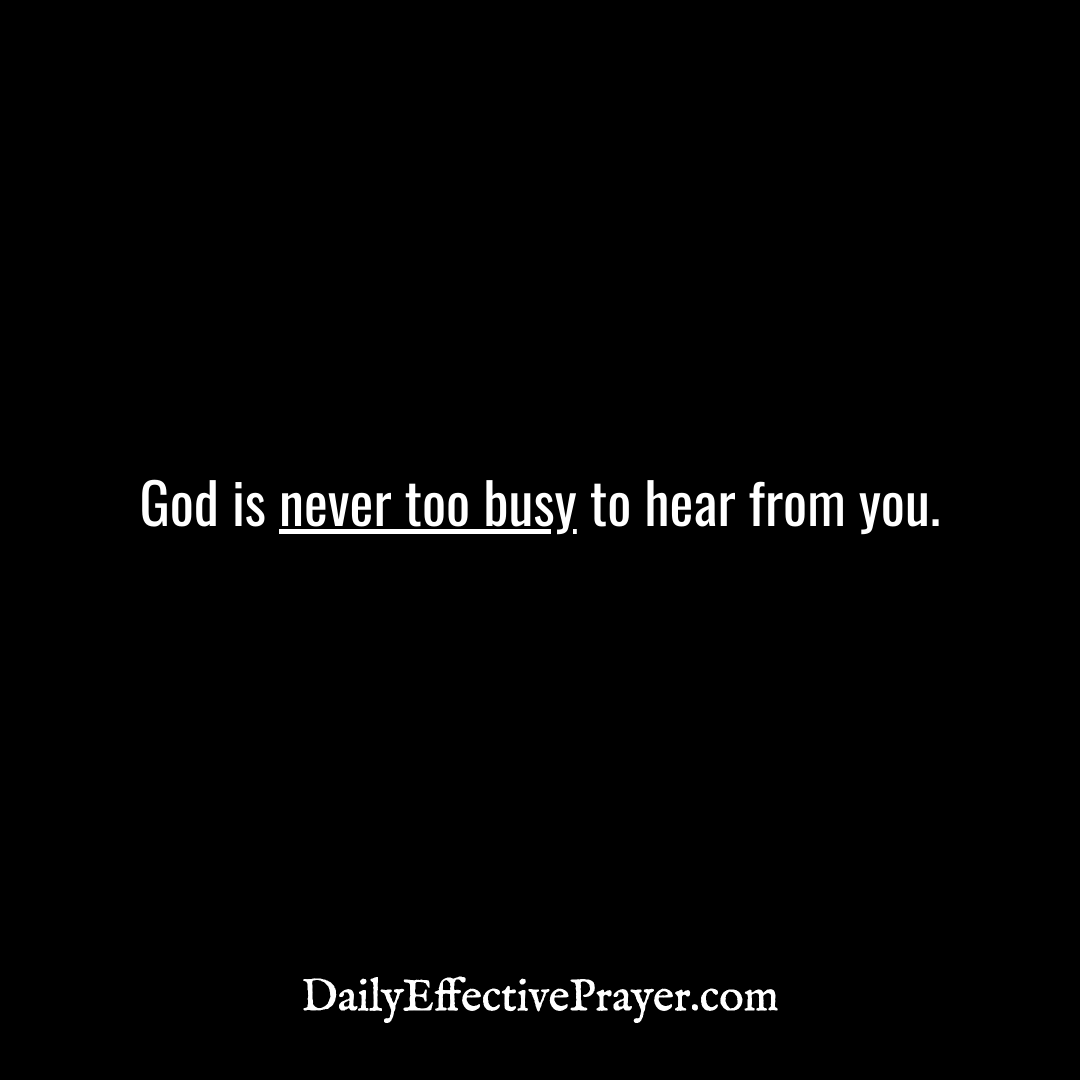 DailyEffectiveP's tweet photo. Tonightβs reminder... God is NEVER TOO BUSY to hear from you. β€οΈ
.
.
.
.
.
.
#praying #prayerwarriorsneeded #prayingwife #prayerisbetterthansleep #prayerchapel #prayeroverpanic #prayerexperiment #prayerbringsvictory #prayersformyfamily #womenpraying4women #livingonaprayer https://t.co/69LyOagPwH