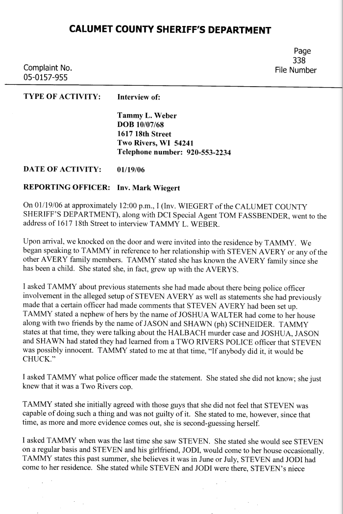 (4) JODI's friend, TAMMY WEBER, told police that she was visiting JODI once, and MARIE came over to visit. JODI became angry w/STEVEN and asked TAMMY to take MARIE home. This statement contradicts parts of MARIE's statement to W. BALDWIN about STEVEN & MARIE's relationship.