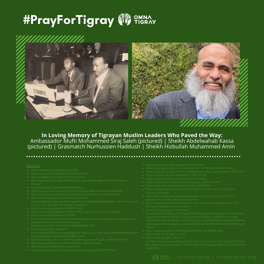 In loving memory of Tigrayan Muslim leaders who paved the way:Ambassador Mufti Mohammed Siraj Saleh (pictured)Sheikh Abdelwahab Kassa (pictured)Grasmatch Nurhussien HaddushSheikh Hizbullah Muhammed Amin